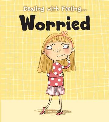 Worried - Read and Learn: Dealing with Feeling... (Hardback)
