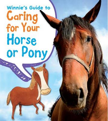 Winnie's Guide to Caring for Your Horse or Pony - Young Explorer: Pets' Guides (Hardback)