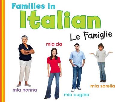 Families in Italian: Le Famiglie - World Languages - Families (Hardback)