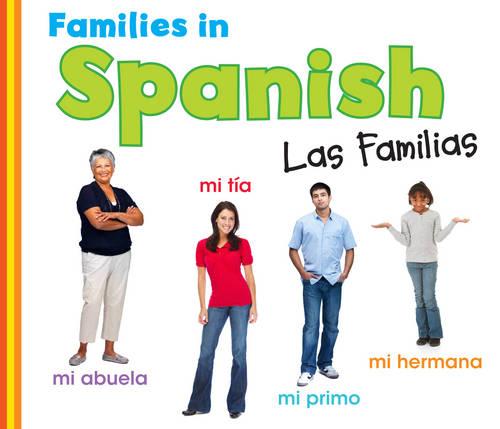 Families in Spanish: LAS Familias - World Languages - Families (Paperback)