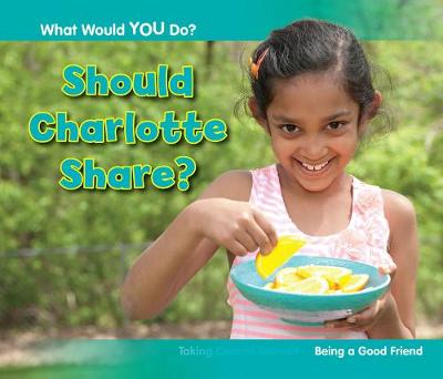 Should Charlotte Share?: Being a Good Friend - Acorn: What Would You Do? (Hardback)