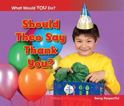 Should Theo Say Thank You?: Being Respectful - Acorn: What Would You Do? (Hardback)