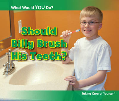 Should Billy Brush His Teeth?: Taking Care of Yourself - Acorn: What Would You Do? (Paperback)