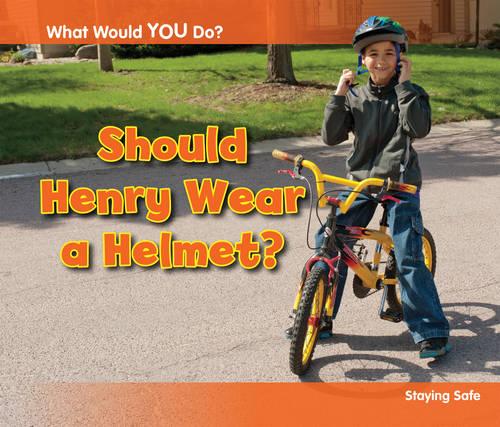 Should Henry Wear a Helmet?: Staying Safe - Acorn: What Would You Do? (Paperback)