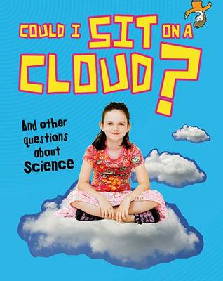 Could I Sit on a Cloud?: And other questions about Science - Read Me!: Questions You Never Thought You'd Ask (Paperback)