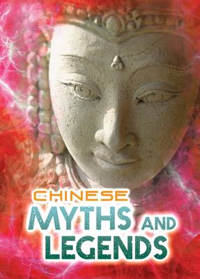 Chinese Myths and Legends - Ignite: All About Myths (Paperback)