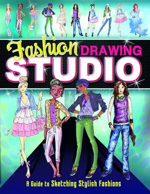 Fashion Drawing Studio: A Guide to Sketching Stylish Fashions - Drawing Fun Fashions (Paperback)