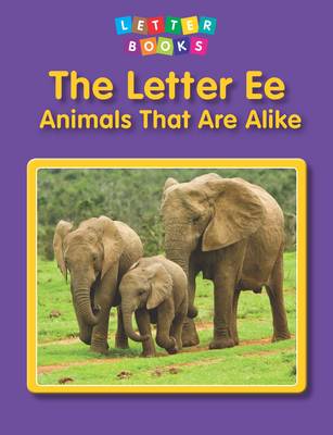 The Letter Ee: Animals That Are Alike - Letter Books