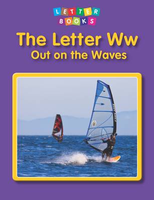 The Letter Ww: Out on the Waves - Letter Books