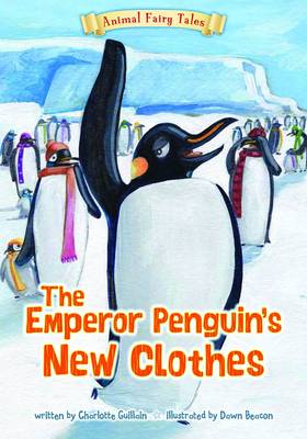 The Emperor Penguin's New Clothes - Animal Fairy Tales (Paperback)