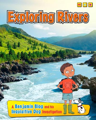 Exploring Rivers: A Benjamin Blog and His Inquisitive Dog Investigation - Exploring Habitats, with Benjamin Blog and His Inquisitive Dog (Hardback)