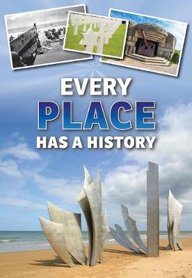 Every Place Has a History - Everything Has a History (Hardback)