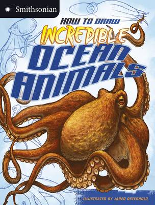 How to Draw Incredible Ocean Animals - Smithsonian Drawing Books (Paperback)
