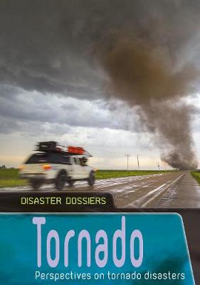 Tornado: Perspectives on Tornado Disasters - Disaster Dossiers (Hardback)