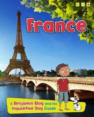 France: A Benjamin Blog and His Inquisitive Dog Guide - Read Me!: Country Guides, with Benjamin Blog and his Inquisitive Dog (Hardback)