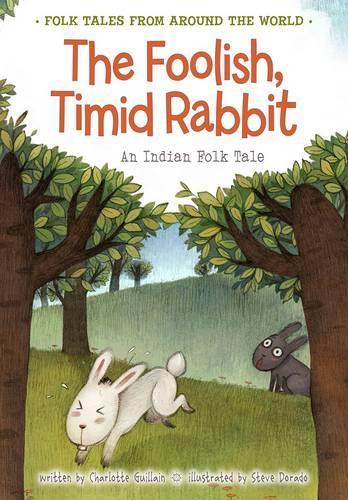 The Foolish, Timid Rabbit: An Indian Folk Tale - Folk Tales From Around the World (Paperback)