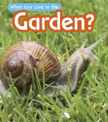 What Can Live in a Garden? - Read and Learn: What Can Live There? (Paperback)