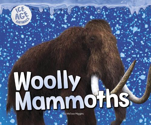 Woolly Mammoths - Pebble Plus: Ice Age Animals (Hardback)