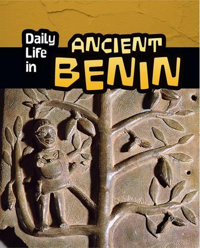 Daily Life in Ancient Benin - Daily Life in Ancient Civilizations (Paperback)