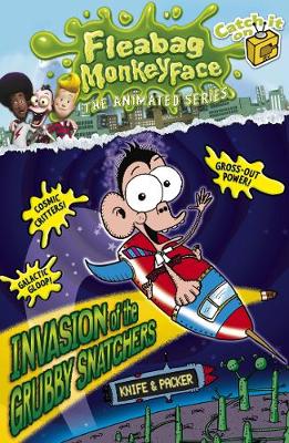 The Disgusting Adventures of Fleabag Monkeyface 4: Invasion of the Grubby Snatchers - Fleabag Monkeyface (Paperback)
