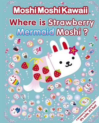 Moshi Moshi Kawaii: Where's Strawberry Mermaid Moshi? (Paperback)
