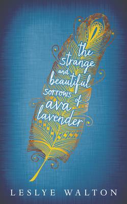 the strange and beautiful sorrows of ava lavender by leslye walton