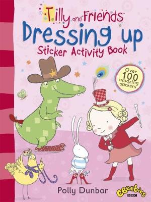 Tilly and Friends: Dressing Up Sticker Activity Book - Tilly and Friends (Paperback)