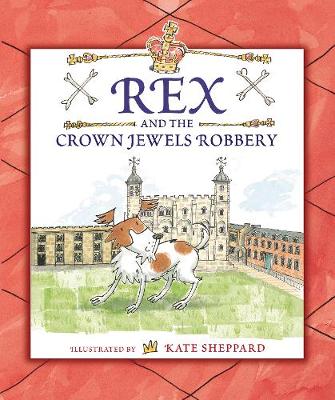 Rex and the Crown Jewels Robbery (Hardback)
