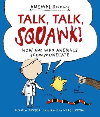 Talk, Talk, Squawk!: How and Why Animals Communicate - Animal Science (Paperback)