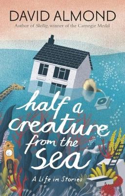 Half a Creature from the Sea: A Life in Stories (Paperback)