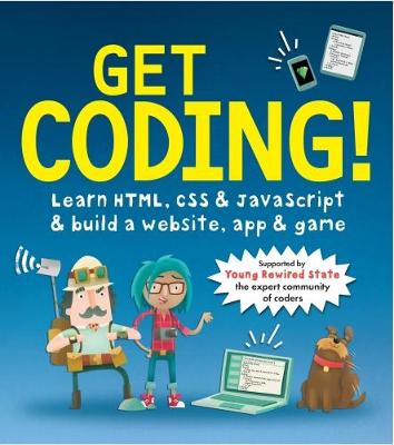 Get Coding! Learn HTML, CSS, and JavaScript and Build a Website, App, and Game - Get Coding! (Paperback)