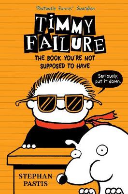 Timmy Failure: The Book You're Not Supposed to Have - Timmy Failure (Paperback)