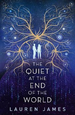 The Quiet At The End Of The World By Lauren James Waterstones