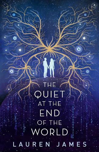 The Quiet At The End Of The World By Lauren James Waterstones