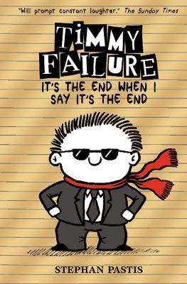 Timmy Failure: It's the End When I Say It's the End - Timmy Failure (Hardback)
