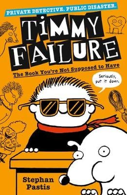 Timmy Failure: The Book You're Not Supposed to Have - Timmy Failure (Paperback)