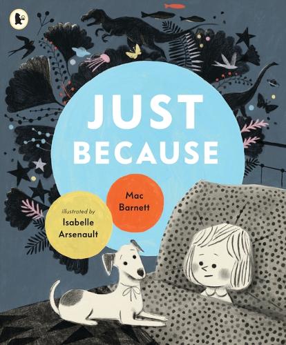 Just Because By Mac Barnett Isabelle Arsenault Waterstones