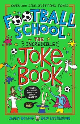 Football School: The Incredible Joke Book - Football School (Paperback)