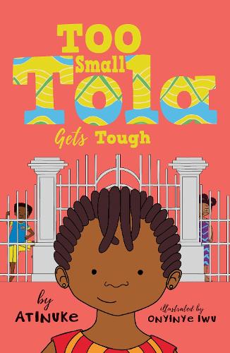 Too Small Tola Gets Tough by Atinuke, Onyinye Iwu | Waterstones