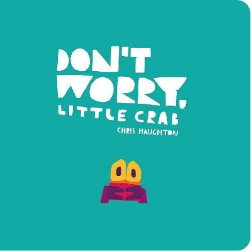 Don't Worry, Little Crab (Board book)