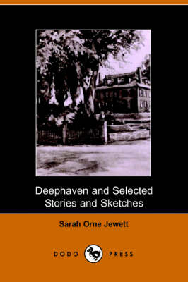 Deephaven and Selected Stories and Sketches (Paperback)