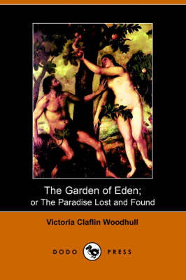 The Garden of Eden: Or the Paradise Lost and Found (Paperback)