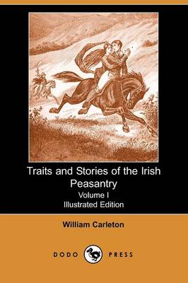 Traits and Stories of the Irish Peasantry, Volume I (Paperback)