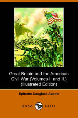 Great Britain and the American Civil War: Volumes 1 & 2 (Paperback)