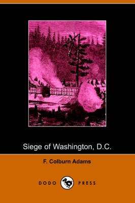 Siege of Washington, D.C., Written Expressly for Little People (Paperback)