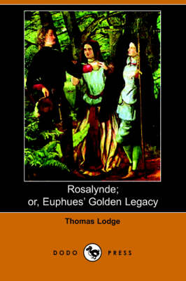Rosalynde; Or, Euphues' Golden Legacy (Paperback)