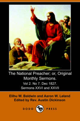 The National Preacher; Or, Original Monthly Sermons. Vol 2. No 7. Dec 1827. Sermons XXVI and XXVII (Paperback)