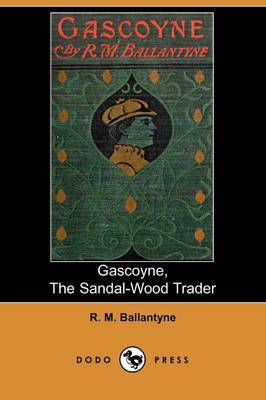 Gascoyne, the Sandal-Wood Trader (Paperback)