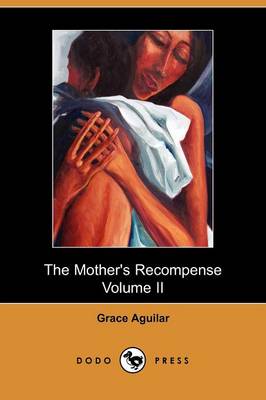 The Mother's Recompense, Volume 2, a Sequel to Home Influence (Paperback)