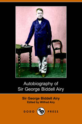 Autobiography of Sir George Biddell Airy (Paperback)